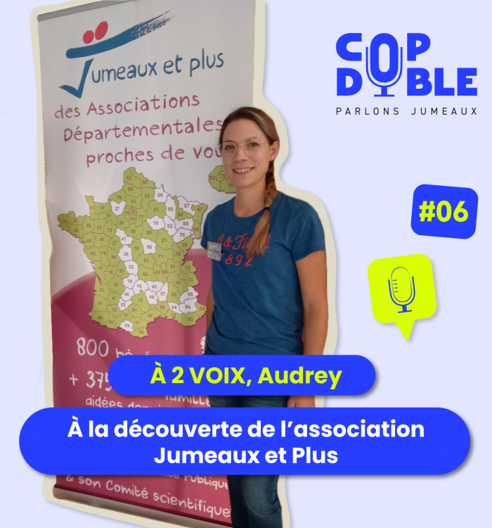 Episode 6 – Audrey, à la découverte de l’association Jumeaux et Plus
