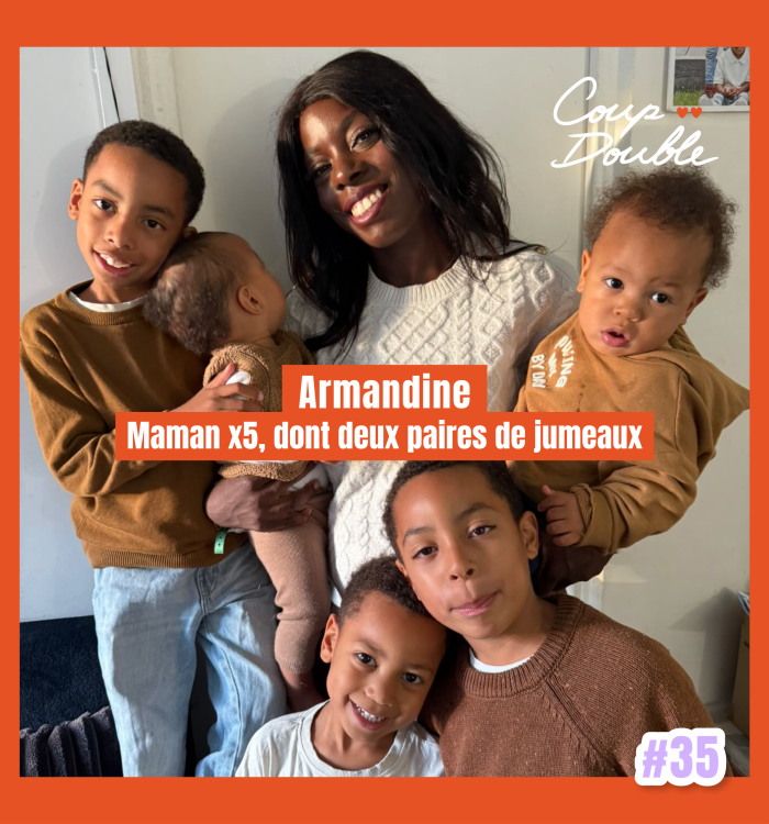 Episode 35 – Armandine, Maman x5, dont deux paires de jumeaux