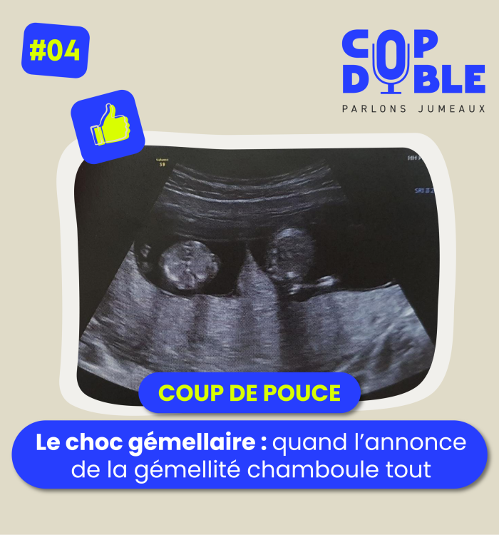 Episode 4 – Le « choc gémellaire », quand l’annonce de la gémellité chamboule tout