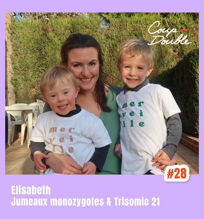 Episode 28 – Elisabeth, Jumeaux et Trisomie 21