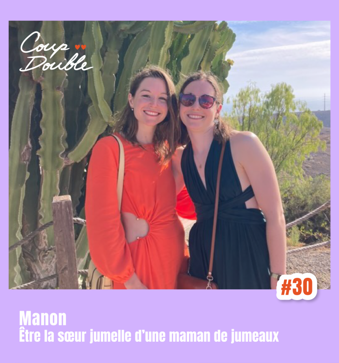 Episode 30 – Manon, être la sœur jumelle d’une maman de jumeaux